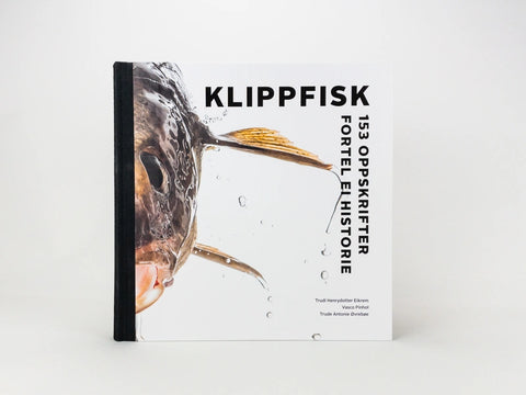 Klippfisk - 153 oppskrifter fortel ei historie av Trudi Henrydotter Eikrem