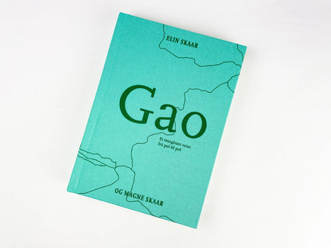 Gao - Ei imaginær reise frå pol til pol av Magne Skaar, Elin Skaar
