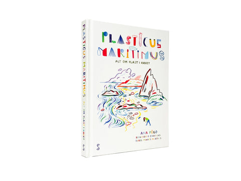 Plasticus maritimus Alt om plast i havet av Ana Pêgo